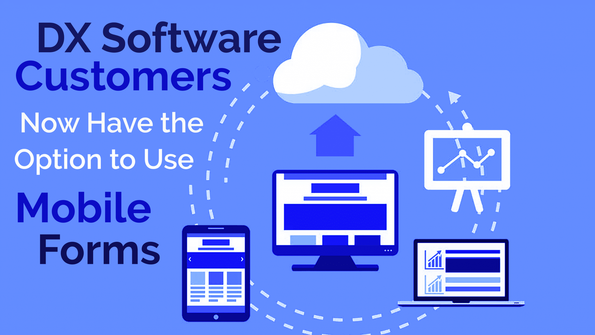 DX Software Customers Now Have the Option to Use Mobile Forms