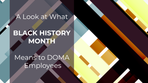 A Look at What Black History Month Means to DOMA Employees